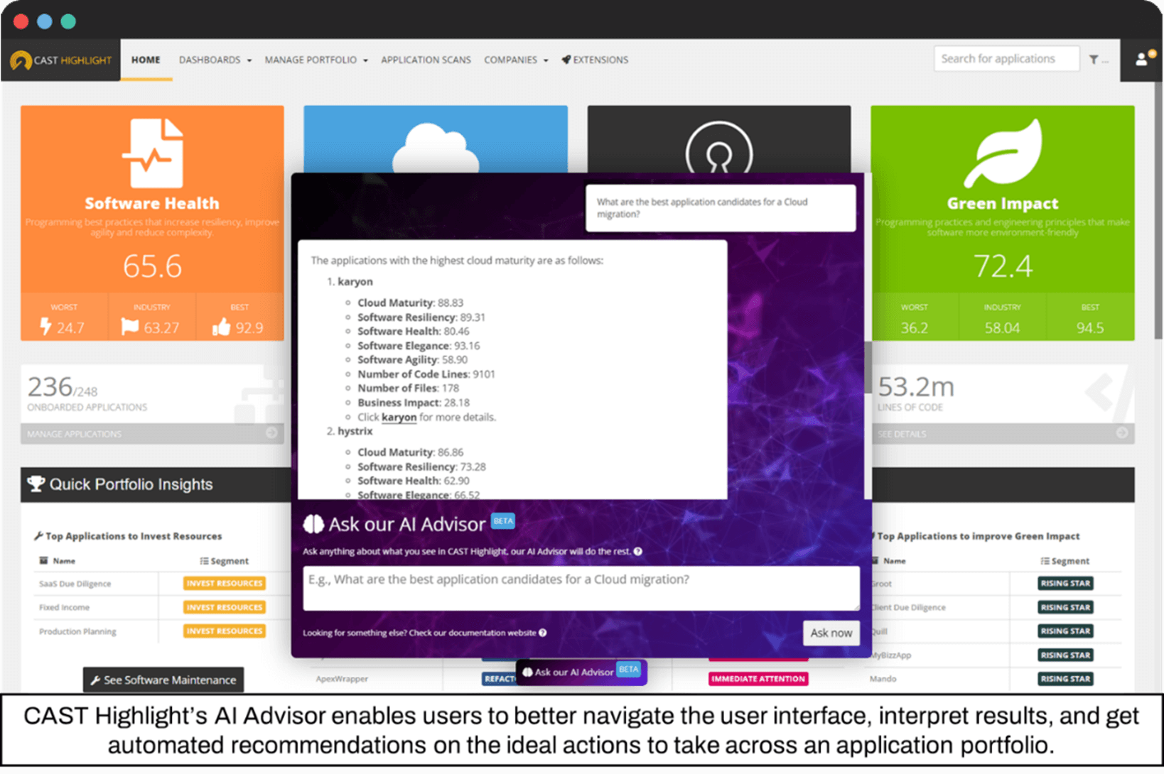 CAST Highlight's AI Advisor enables users to better navigate the user interface, interpret results, and get automated recommendations on the ideal actions to take across an application portfolio CAST Highlight's AI Advisor enables users to better navigate the user interface, interpret results, and get automated recommendations on the ideal actions to take across an application portfolio