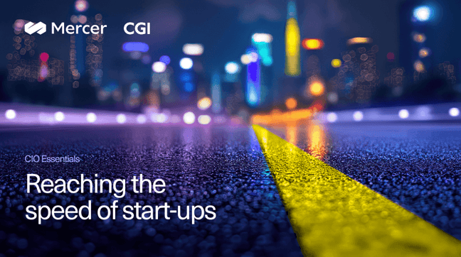 CIO Essentials: Reaching the speed of start-ups CIO Essentials: Reaching the speed of start-ups